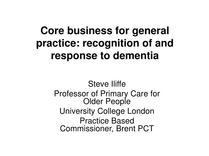 core business for general practice recognition of and response to dementia
