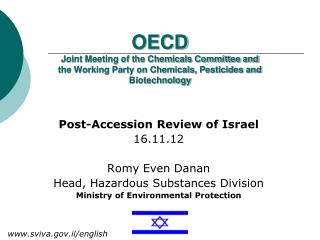 Post-Accession Review of Israel 16.11.12 Romy Even Danan Head, Hazardous Substances Division