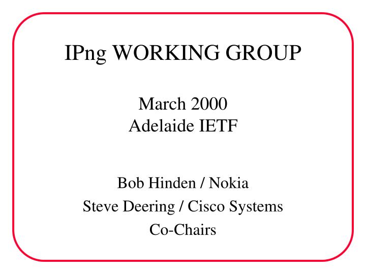 ipng working group march 2000 adelaide ietf