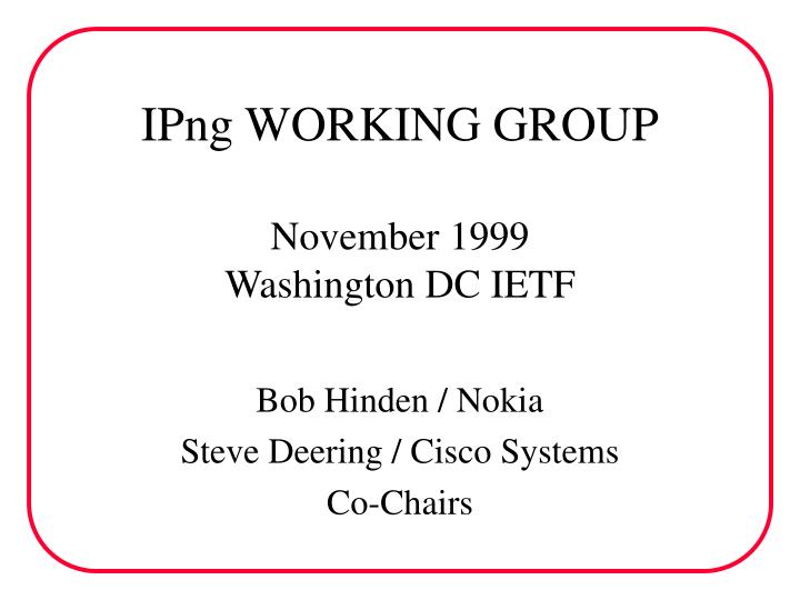 ipng working group november 1999 washington dc ietf