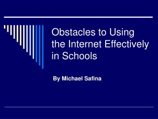 Obstacles to Using the Internet Effectively in Schools