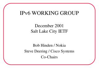IPv6 WORKING GROUP December 2001 Salt Lake City IETF