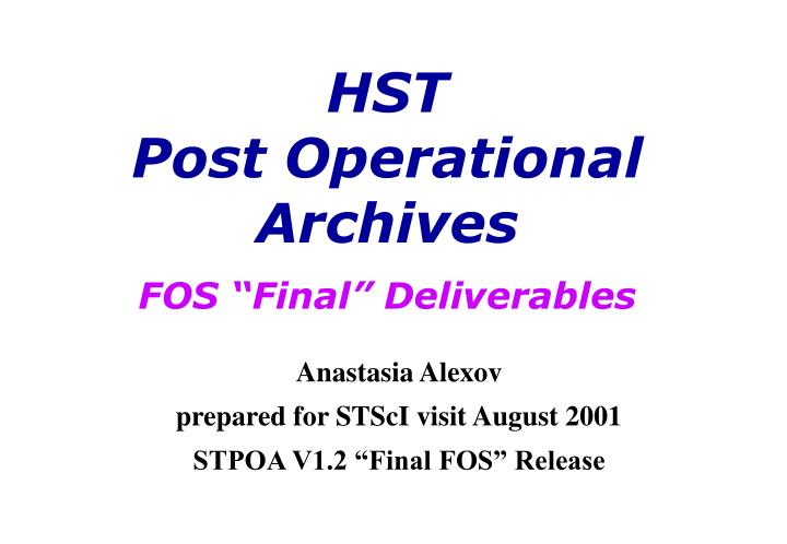 anastasia alexov prepared for stsci visit august 2001 stpoa v1 2 final fos release