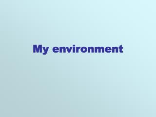 My environment