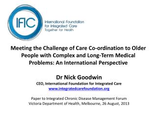 Dr Nick Goodwin CEO, International Foundation for Integrated Care integratedcarefoundation