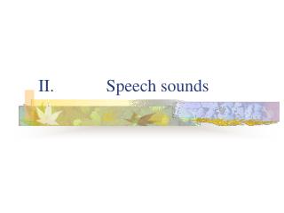 II. Speech sounds