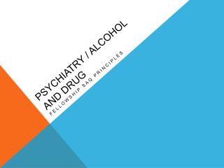 Psychiatry / Alcohol and Drug
