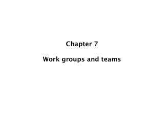 Chapter 7 Work groups and teams