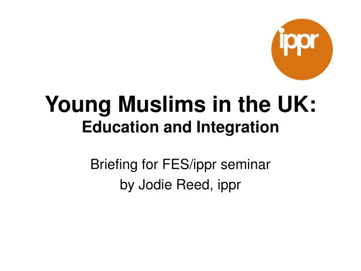 young muslims in the uk education and integration