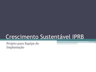 Crescimento Sustentável IPRB