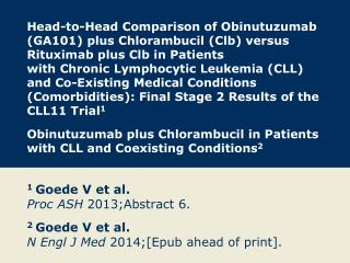 1 Goede V et al. Proc ASH 2013;Abstract 6 .