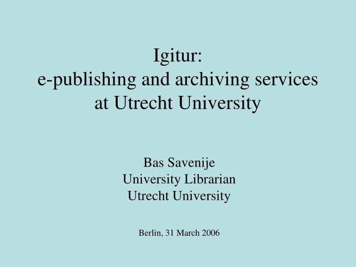 igitur e publishing and archiving services at utrecht university