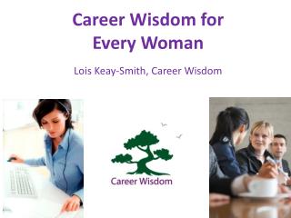 Career Wisdom for Every Woman Lois Keay-Smith, Career Wisdom