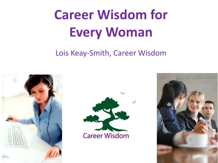 career wisdom for every woman lois keay smith career wisdom