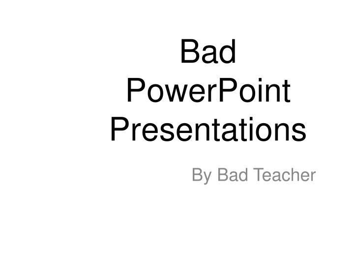 bad powerpoint presentations