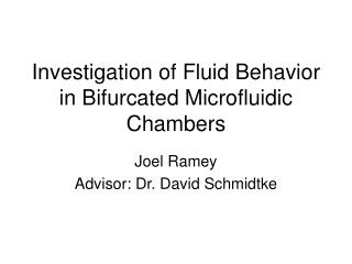Investigation of Fluid Behavior in Bifurcated Microfluidic Chambers