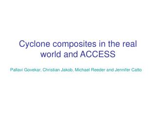 Cyclone composites in the real world and ACCESS