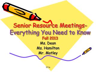 Senior Resource Meetings- Everything You Need to Know Fall 2013