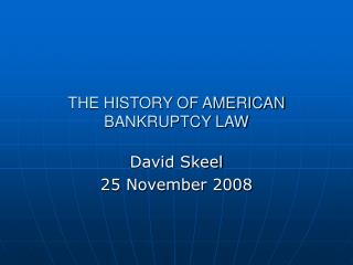 THE HISTORY OF AMERICAN BANKRUPTCY LAW