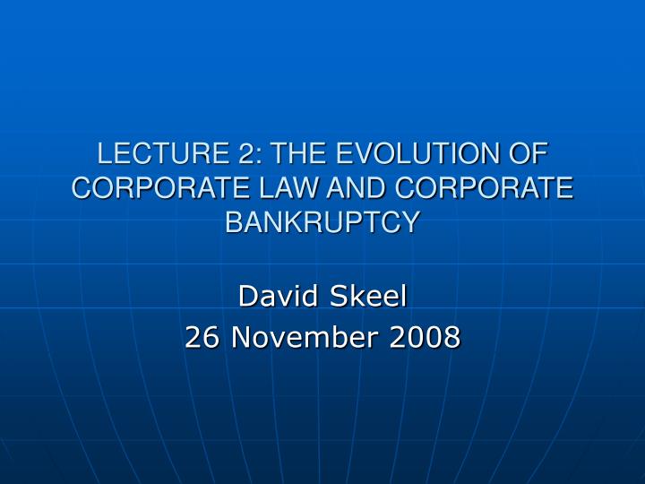 lecture 2 the evolution of corporate law and corporate bankruptcy