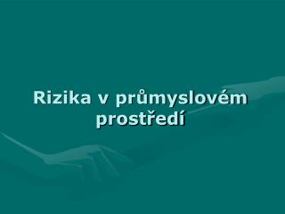 rizika v pr myslov m prost ed