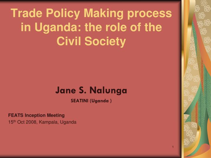 trade policy making process in uganda the role of the civil society