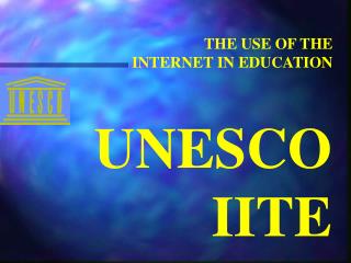 THE USE OF THE INTERNET IN EDUCATION
