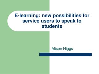 E-learning: new possibilities for service users to speak to students