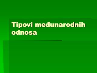 tipovi me unarodni h odnosa