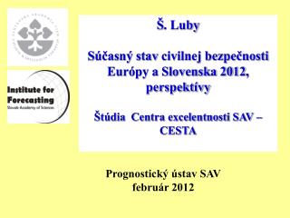 Š . Luby S účasný stav civilnej bezpečnosti Európy a Slovenska 2012 , perspektívy