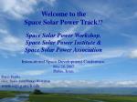Welcome to the Space Solar Power Track !! Space Solar Power Workshop, - slide 1