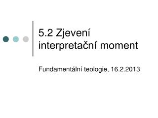 5.2 Zjevení interpretační moment