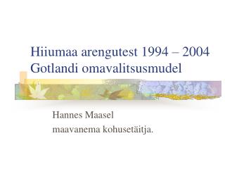 Hiiumaa arengutest 1994 – 2004 Gotlandi omavalitsusmudel