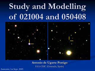 Study and Modelling of 021004 and 050408