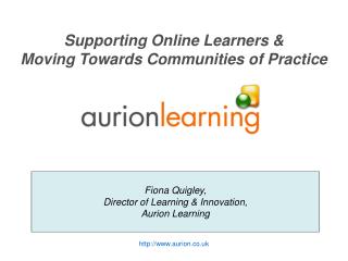 Supporting Online Learners &amp; Moving Towards Communities of Practice