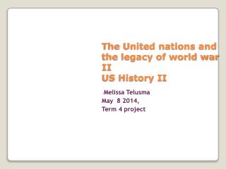 The United nations and the legacy of world war II US History II