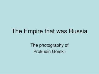 The Empire that was Russia