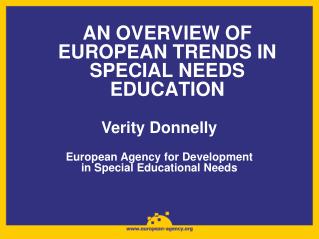 AN OVERVIEW OF EUROPEAN TRENDS IN SPECIAL NEEDS EDUCATION