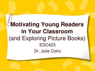 Motivating Young Readers in Your Classroom (and Exploring Picture Books)