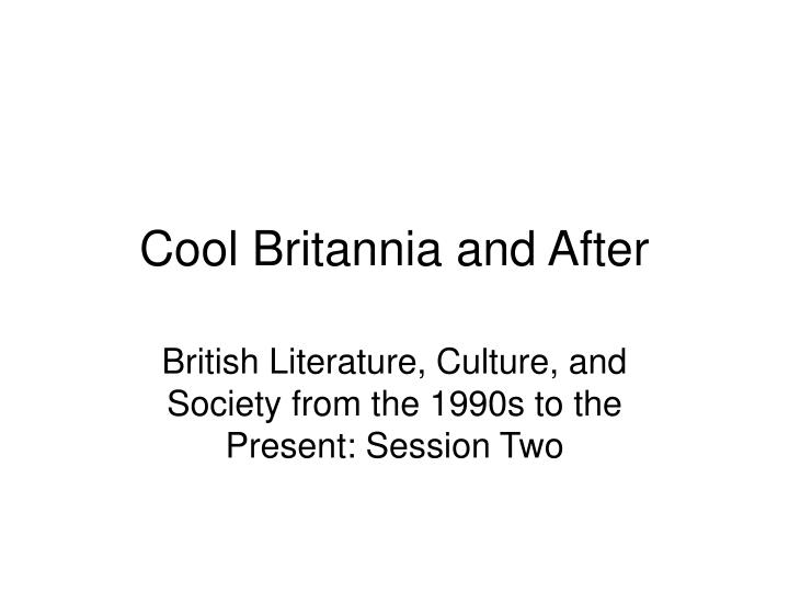 cool britannia and after