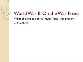 World War II: On the War Front