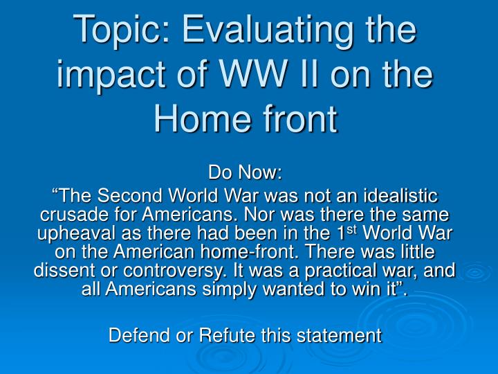 topic evaluating the impact of ww ii on the home front