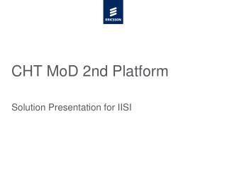 CHT MoD 2nd Platform
