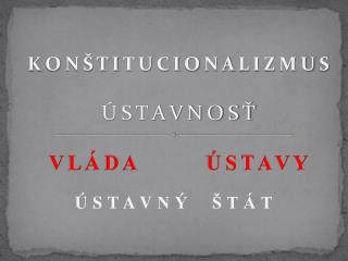 k o n t i t u c i o n a l i z m u s s t a v n o s v l d a s t a v y