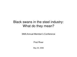 Black swans in the steel industry: What do they mean?