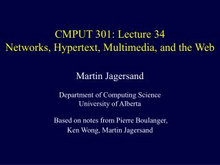 CMPUT 301: Lecture 34 Networks, Hypertext, Multimedia, and the Web