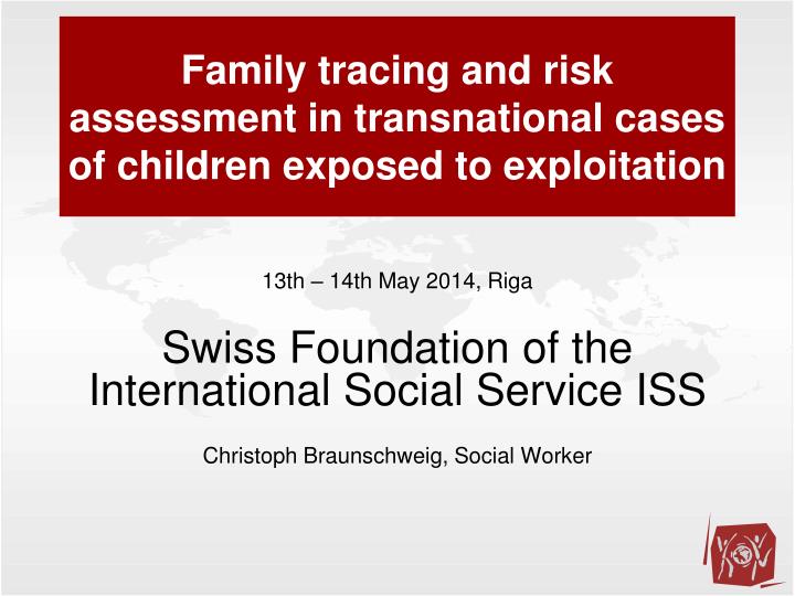 family tracing and risk assessment in transnational cases of children exposed to exploitation