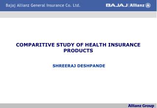 COMPARITIVE STUDY OF HEALTH INSURANCE PRODUCTS
