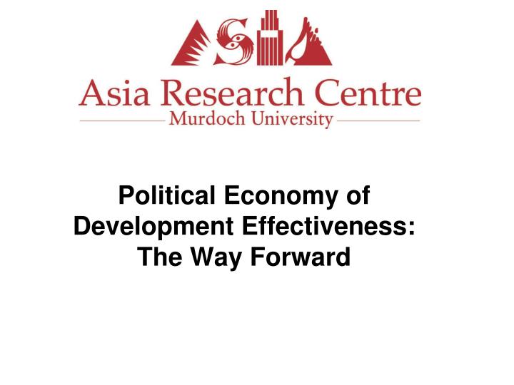 political economy of development effectiveness the way forward