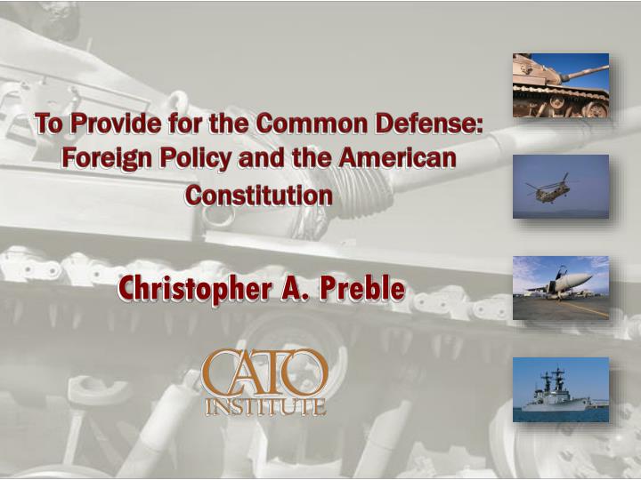 to provide for the common defense foreign policy and the american constitution